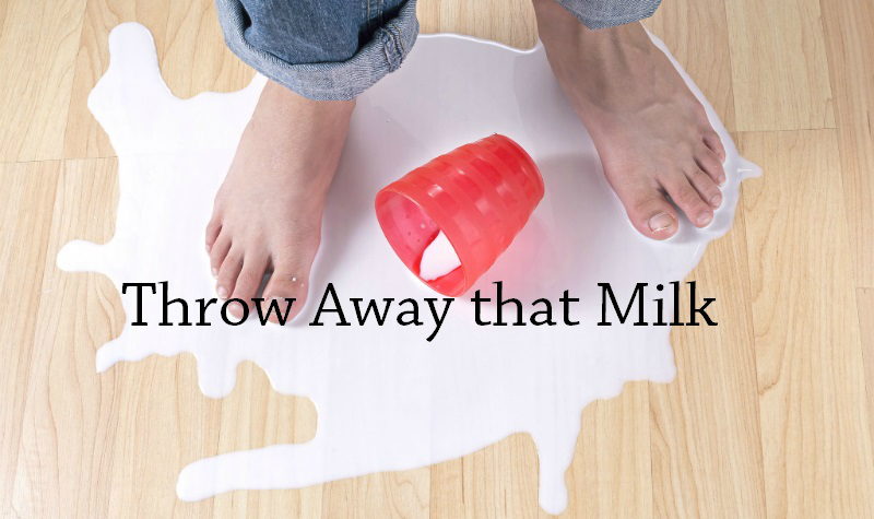 You Give Up Milk Milk, Dairy, milk is bad